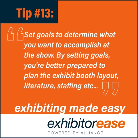 Set goals to determine what you want to accomplish at the show.