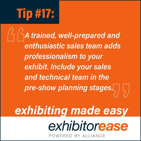 A trained, well-prepared and enthusiastic booth staff adds professionalism to your exhibit